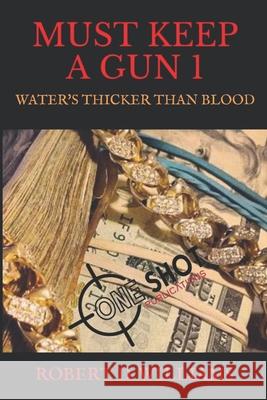 Must Keep a Gun 1: Water's Thicker Than Blood Robert D Williams 9781074400668