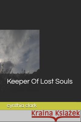 Keeper Of Lost Souls Cynthia Clark Cynthia F. Clark 9781074409951 Independently Published