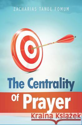 The Centrality of Prayer Zacharias Tanee Fomum 9781074413484 Independently Published