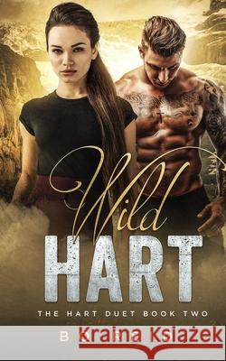 Wild Hart: The Hart Duet Book Two Bo Reid 9781074413910 Independently Published