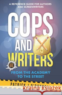 Cops and Writers: From The Academy To The Street Patrick J. O'Donnell 9781074426965 Independently Published