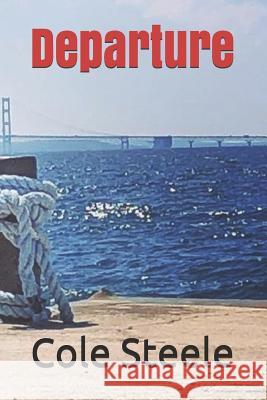 Departure Cole Steele 9781074428600 Independently Published