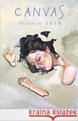 Canvas: Summer 2019 Canvas Literary Journal 9781074430511 Independently Published