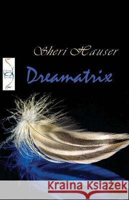 Dreamatrix: Understanding Dreams as signs from God Sheri S. Hauser 9781074442040
