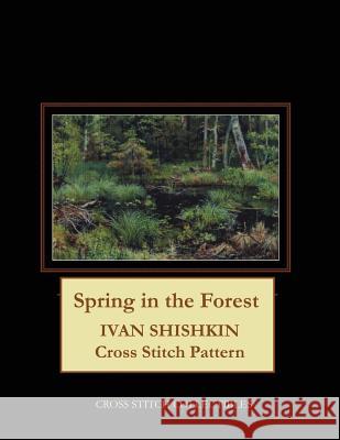 Spring in the Forest: Ivan Shishkin Cross Stitch Pattern Kathleen George Cross Stitch Collectibles 9781074468675 Independently Published