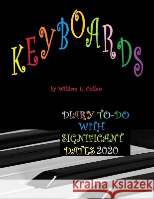 Keyboards: DIARY TO-DO 2020 With Significant Dates William E. Cullen 9781074495022 Independently Published