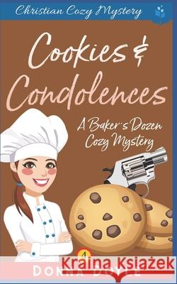 Cookies and Condolences: Christian Cozy Mystery Donna Doyle 9781074495046 Independently Published