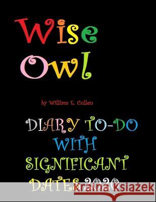 Wise Owl: DIARY TO-DO 2020 With Significant Dates William E. Cullen 9781074501921
