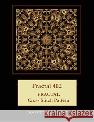 Fractal 402: Fractal Cross Stitch Pattern Kathleen George Cross Stitch Collectibles 9781074503949 Independently Published