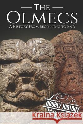The Olmecs: A History from Beginning to End Hourly History 9781074506520 Independently Published