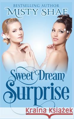 Sweet Dream Surprise Misty Shae 9781074507305 Independently Published