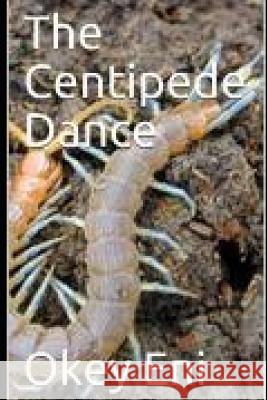 The Centipede Dance Okey Eni 9781074523497 Independently Published