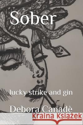 Sober: lucky strike and gin Debora Canad 9781074534134