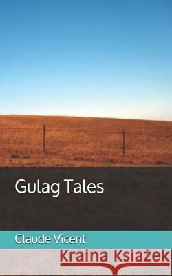 Gulag Tales Claude Vicent 9781074537401