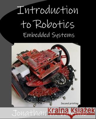 Embedded Systems: Introduction to Robotics Jonathan W. Valvano 9781074544300 Independently Published