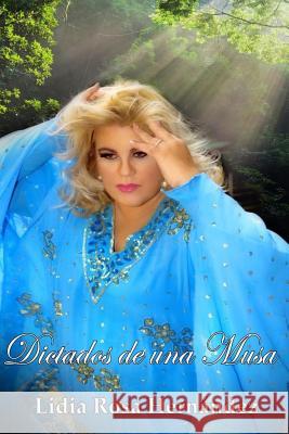 Dictados de una Musa Lidia Rosa Hernandez 9781074551124 Independently Published