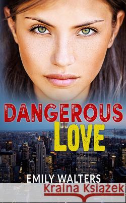 Dangerous Love Emily Walters 9781074573911 Independently Published