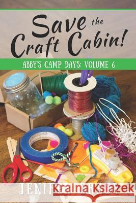 Save the Craft Cabin! Jenifer Brady 9781074578695 Independently Published