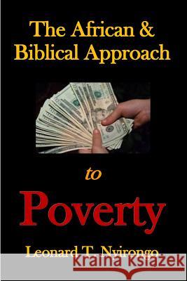 The African & Biblical Approach to Poverty Leonard Thomas Nyirongo 9781074581909 Independently Published