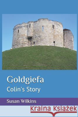 Goldgiefa: Colin's Story Susan Wilkins 9781074605353 Independently Published