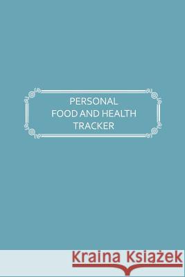 Personal Food and Health Tracker: Six-Week Food and Symptoms Diary (Blue, 6x9) Premise Content 9781074634254 Independently Published