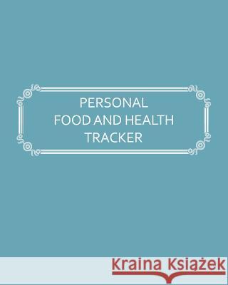 Personal Food and Health Tracker: Six-Week Food and Symptoms Diary (Blue, 8x10) Premise Content 9781074636661 Independently Published