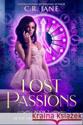 Lost Passions: Book 2 of the The Timeless Affection Series C. R. Jane 9781074639457 Independently Published