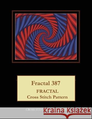 Fractal 387: Fractal Cross Stitch Pattern Kathleen George Cross Stitch Collectibles 9781074676872 Independently Published