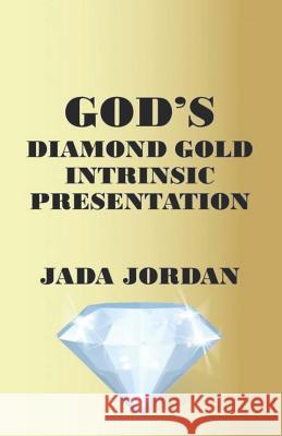 God's Diamond Gold Intrinsic Presentation Jada Jorda 9781074679767