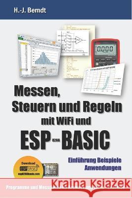 Messen, Steuern und Regeln mit WiFi und ESP-BASIC Hans-Joachim Berndt 9781074686109