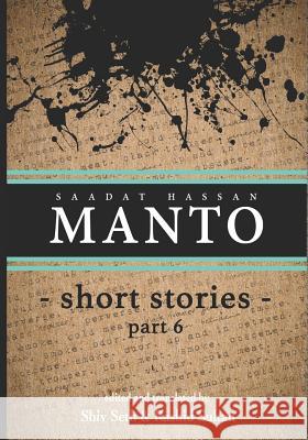 Manto: Short Stories Part 6 Shiv Seth Rashid Sultan Saadat Hassan Manto 9781074706906