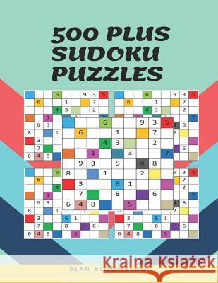 500 Plus Sudoku Puzzles: A Popular Games Challenges To Help You Practise Your Brain Alan Bloomberg 9781074725679