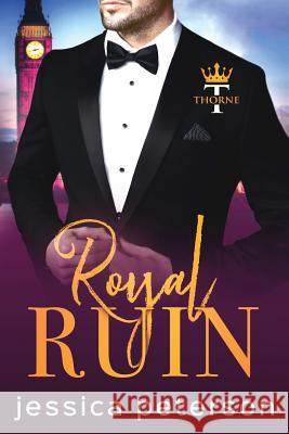 Royal Ruin: A Second Chance Royal Romance Jessica Peterson 9781074752446 Independently Published