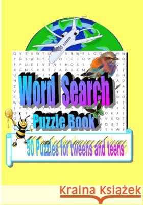 Word Search Puzzle Book: 50 Puzzles for Tweens and Teens Tiffany Wilson 9781074763015 Independently Published