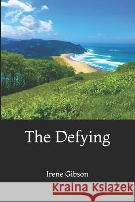 The Defying Irene Gibson 9781074764531 Independently Published
