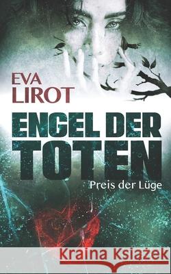 Engel der Toten: Preis der Lüge Lirot, Eva 9781074769680 Independently Published