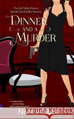 Dinner And A Murder: The 3rd Nikki Hunter mystery Nancy Skopin 9781074771867 Independently Published