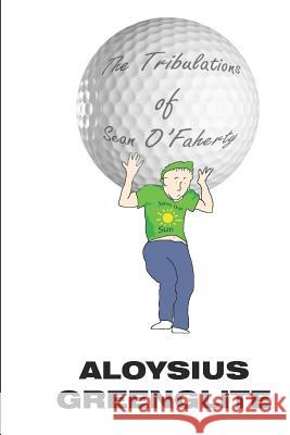 The Tribulations of Sean O'Faherty Stanley Green 9781074781491