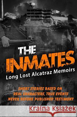 The Inmates: Stories based on Long Lost Memoirs from Alcatraz Lee Olson 9781074791469