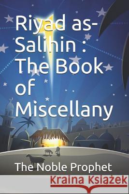 Riyad as-Salihin: The Book of Miscellany: كتاب المقدمات The Noble Prophet 9781074793746 Independently Published