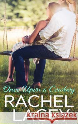 Once Upon a Cowboy Rachel Lacey 9781074807887 Independently Published