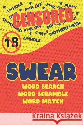 Swear: Naughty Cuss Word Search Scramble Match Logical Puzzle Game Book For Adult Small Half Size Colorful Comic Design Soft Brainy Puzzler Group 9781074812447 Independently Published