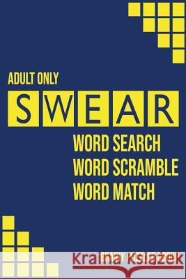 Swear: Naughty Cuss Word Search Scramble Match Logical Puzzle Game Book For Adult Small Half Size Bright Pattern Design Soft Brainy Puzzler Group 9781074819378 Independently Published