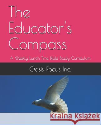 The Educator's Compass: A Weekly Lunch Time Bible Study Curriculum Feyi Obamehinti Linda Rees Joyce Spear 9781074823030