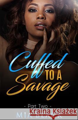 Cuffed To A Savage 2 Mia Black 9781074827779 Independently Published