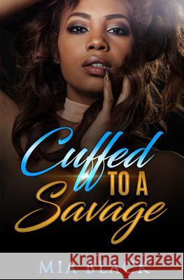 Cuffed To A Savage Mia Black 9781074827915 Independently Published