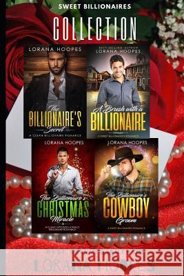 Sweet Billionaires Collection: Four Christian Romance to touch your heart Lorana Hoopes 9781074848910