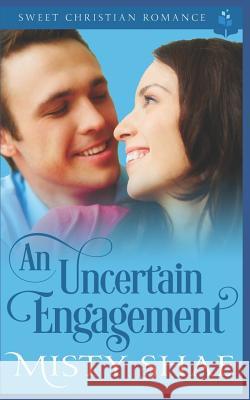 An Uncertain Engagement Misty Shae 9781074915223 Independently Published