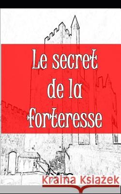 Le secret de la forteresse Xavier Cappelaere 9781074918354 Independently Published