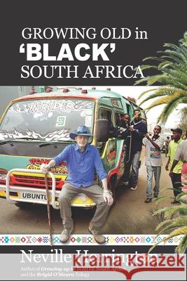 Growing Old in 'Black' South Africa Neville John Herrington 9781074918651 Independently Published